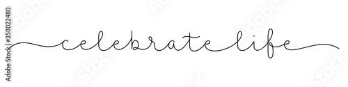 CELEBRATE LIFE black vector monoline calligraphy banner with swashes