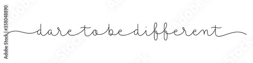 DARE TO BE DIFFERENT black vector monoline calligraphy banner with swashes