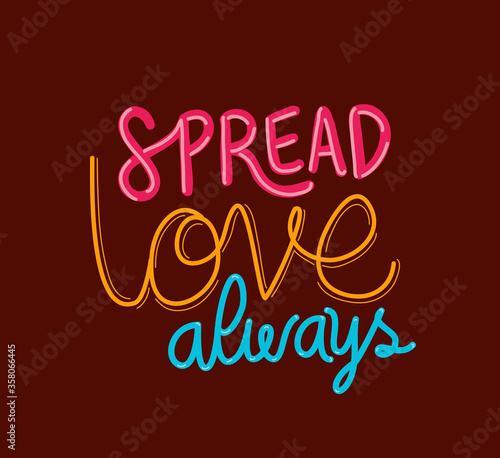 spread love always lettering design of Quote phrase text and positivity theme Vector illustration