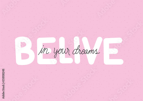 belive in your dreams lettering design of Quote phrase text and positivity theme Vector illustration photo
