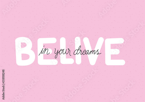 belive in your dreams lettering design of Quote phrase text and positivity theme Vector illustration