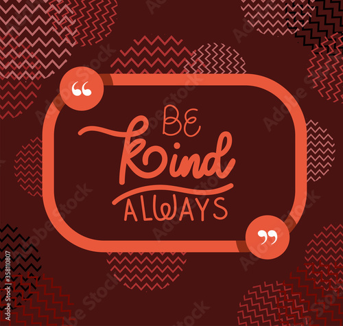 be kind always design of Quote phrase text and positivity theme Vector illustration