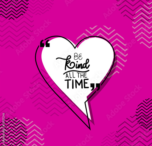 be kind all the time design of Quote phrase text and positivity theme Vector illustration