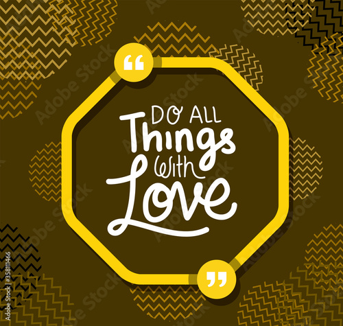 do all things with love design of Quote phrase text and positivity theme Vector illustration