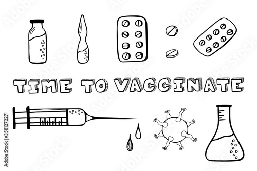 Set Time to vaccinate with lettering, syringe, virus, flask, vial, blister, round pill and drops: simple hand drawn vector illustration in black and white