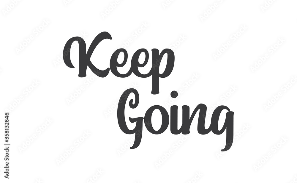 Keep Going Lettering. Hand drawn style typographic text. Motivational quote for print. Keep Going Lettering. Hand drawn style typographic text. Motivational quote for print.
