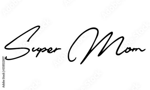 Super Mom Typography Handwritten Text Positive Quote