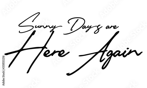 Sunny Days are Here Again Typography Handwritten Text 
Positive Quote