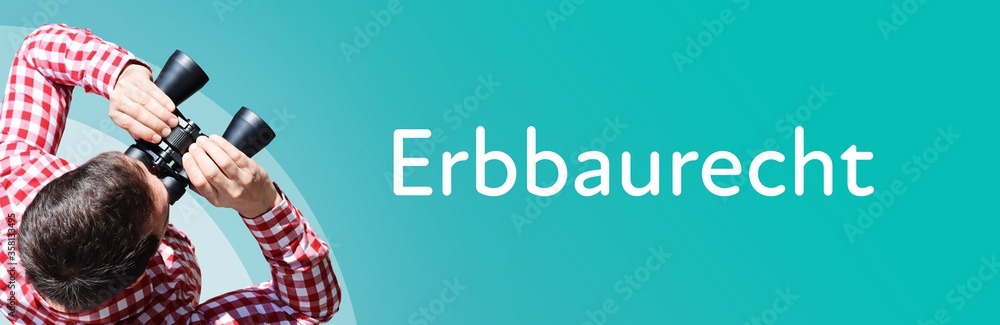 Fototapeta premium Erbbaurecht. Mann mit Fernglas aus Vogelperspektive. Beobachtung, Draufsicht, Panorama. Business Text auf blau. Statistik, Wirtschaft