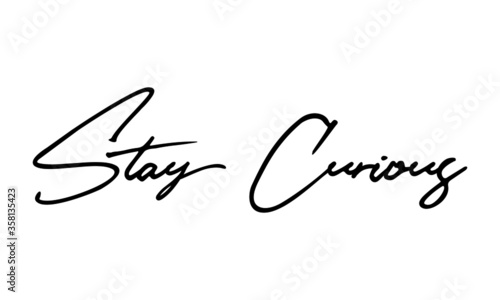 Stay Curious Typography Handwritten Text Positive Quote