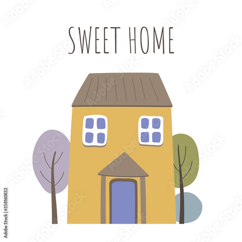 Vector card with house and trees on a white background. Sweet home.