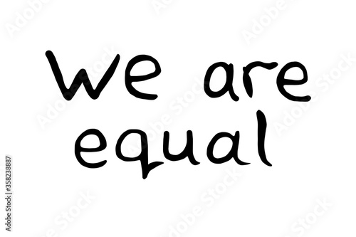 We are equal - vector lettering doodle handwritten on theme of antiracism, protesting against racial inequality and revolutionary design. For flyers, stickers, posters