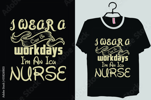I wear a Cape on Workdays Im an ICU Nurse shirt, ICU Nurse, Nurse shirt
