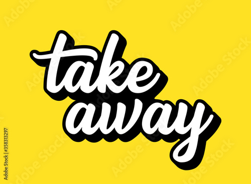 Hand sketched Take Away quote. Lettering for poster, flyer, header, advertisement, announcement. 