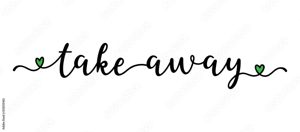 Hand sketched Take Away quote. Lettering for poster, flyer, header, advertisement, announcement. Hand sketched Take Away quote. Lettering for poster, flyer, header, advertisement, announcement.