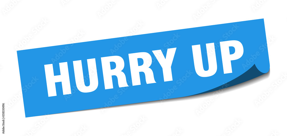 hurry up sticker. hurry up square isolated sign. hurry up label hurry up sticker. hurry up square isolated sign. hurry up label