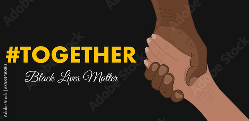 black man holding a white woman's on on a black background with the word together in yellow and black lives matter in white