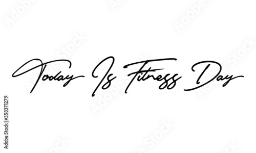 Today Is Fitness Day Calligraphy Handwritten Text Positive Quote