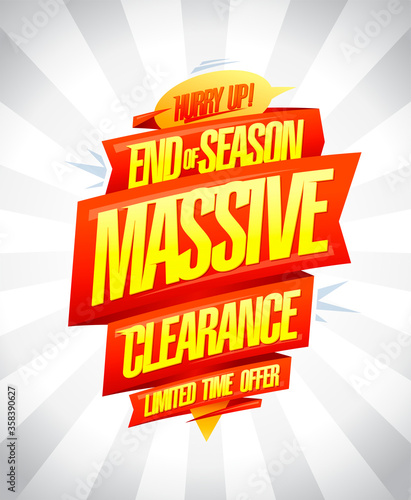 End of season massive clearance, limited time offer, sale vector poster design