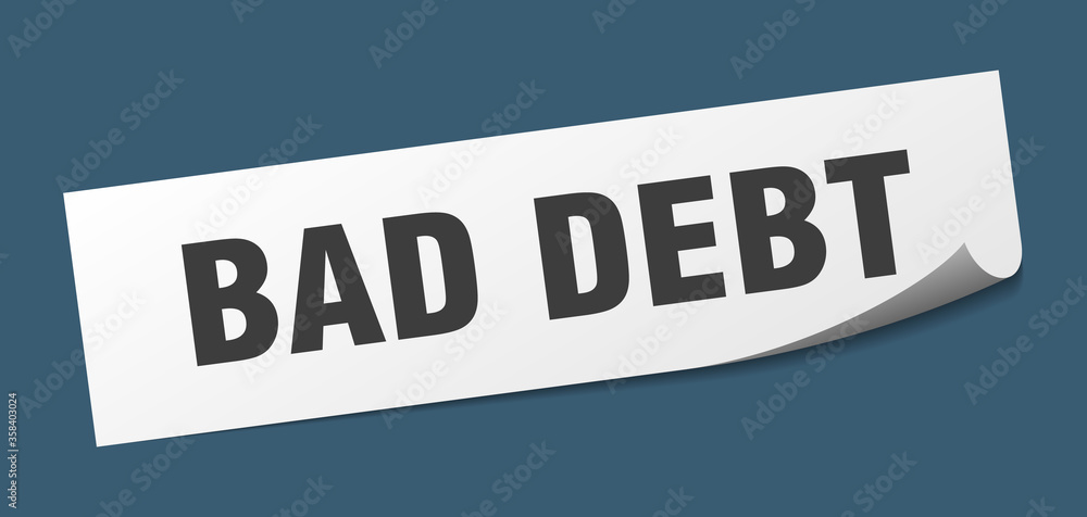 bad debt sticker. bad debt square isolated sign. bad debt label