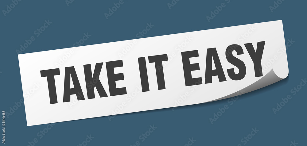 take it easy sticker. take it easy square isolated sign. take it easy label