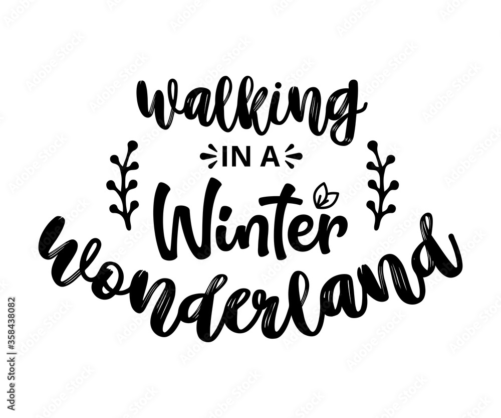 Walking in a winter Wonderland - text word Hand drawn Lettering card. Modern brush calligraphy t-shirt Vector illustration.inspirational design for posters, flyers, invitations, banners backgrounds .
