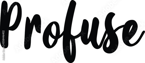 Profuse quote. Modern calligraphy text. Vector hand-drawn illustration black and white