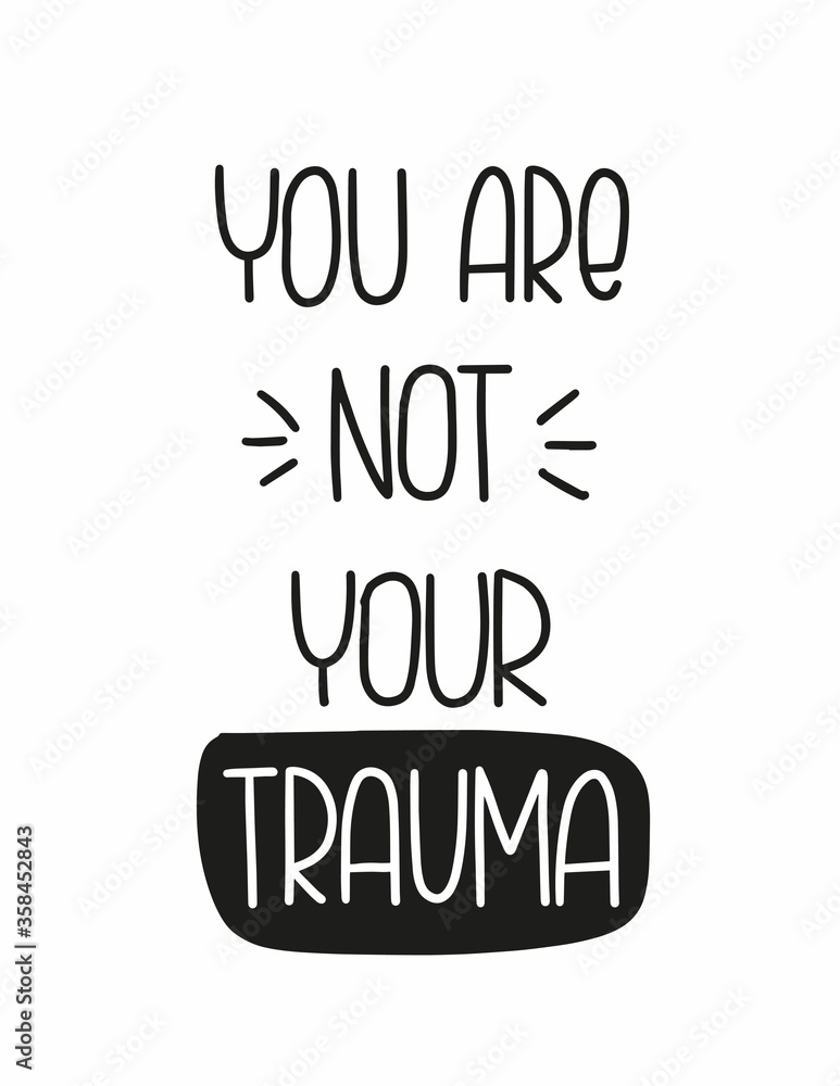 Mental health, psychology quote vector design with You are not your trauma handwritten lettering phrase. Disorder and recovery words of support.