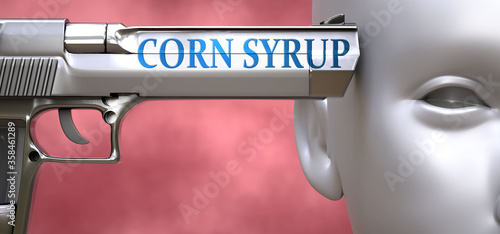 Corn syrup can be dangerous or deadly for people - pictured as word Corn syrup on a pistol terrorizing a person to show that Corn syrup can be unsafe for mental or physical health, 3d illustration