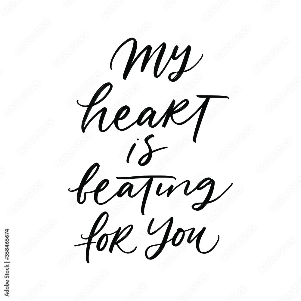 MY HEART IS BEATING FOR YOU. VECTOR MOTIVATIONAL HAND LETTERING PHRASE MY HEART IS BEATING FOR YOU. VECTOR MOTIVATIONAL HAND LETTERING PHRASE