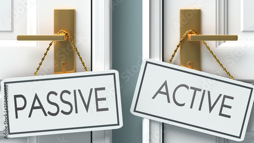 Passive and active as a choice - pictured as words Passive, active on doors to show that Passive and active are opposite options while making decision, 3d illustration photo