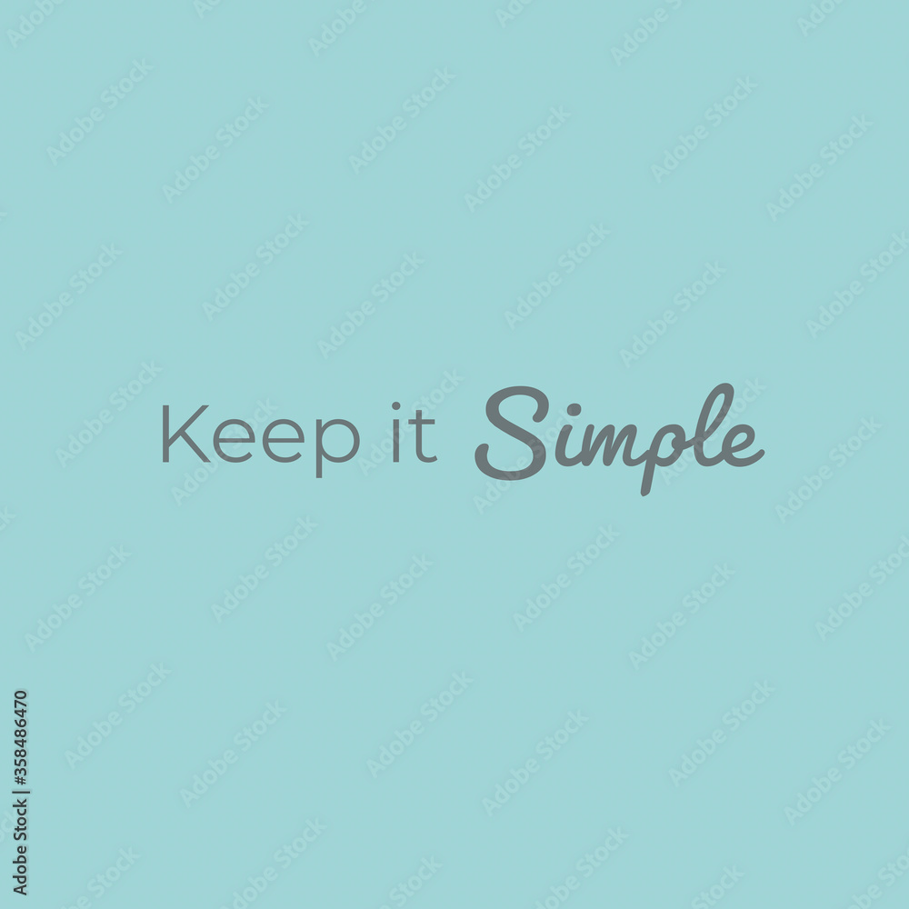 Keep it simple, motivational quote written on abstract background with colorful pattern, positive thoughts about life, graphic design illustration wallpaper Keep it simple, motivational quote written on abstract background with colorful pattern, positive thoughts about life, graphic design illustration wallpaper