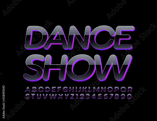 Vector creative flyer Dance Show. Black and Violet 3D Font. Glossy Alphabet Letters and Numbers