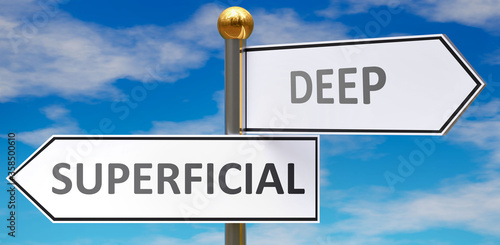 Schilderij op canvas Superficial and deep as different choices in life - pictured as words Superficial, deep on road signs pointing at opposite ways to show that these are alternative options