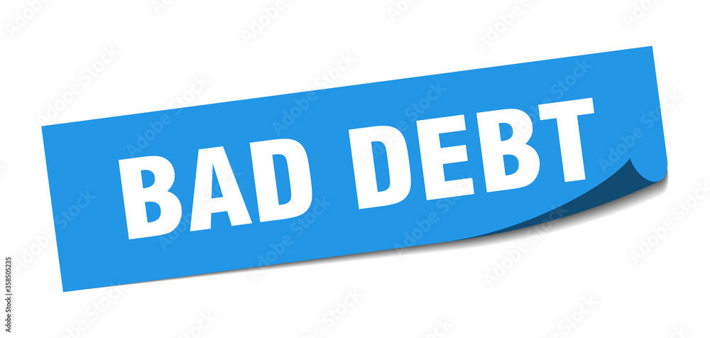 bad debt sticker. bad debt square isolated sign. bad debt label bad debt sticker. bad debt square isolated sign. bad debt label