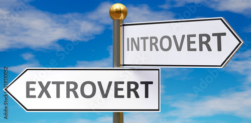 Extrovert and introvert as different choices in life - pictured as words Extrovert, introvert on road signs pointing at opposite ways to show that these are alternative options., 3d illustration photo