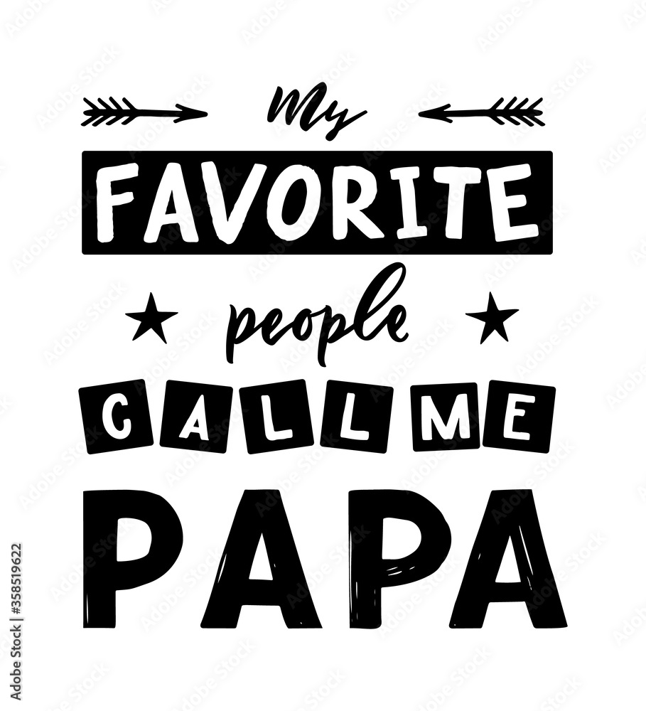 Obraz premium Quote for father s day My favorite people call me papa.
