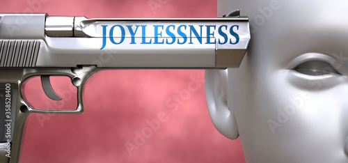 Joylessness can be dangerous or deadly for people - pictured as word Joylessness on a pistol terrorizing a person to show that Joylessness can be unsafe for mental or physical health, 3d illustration photo