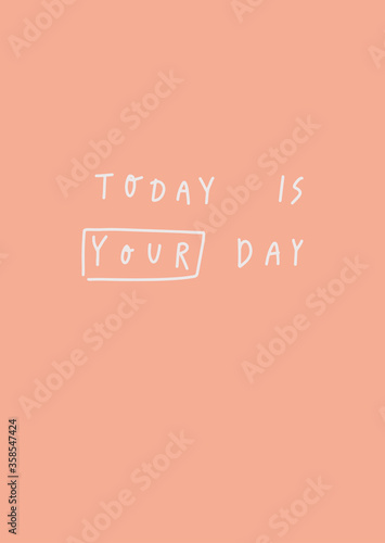 Vector template for design of postcard, print, cover and other users. Hand of drawn quote: today is your day