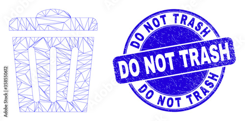 Web mesh trashcan pictogram and Do Not Trash seal stamp. Blue vector round grunge seal stamp with Do Not Trash caption. Abstract frame mesh polygonal model created from trashcan pictogram.