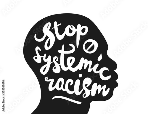 Stop systemic racism. Poster against the deaths of numerous other African Americans by police actions. Hand drawn calligraphic lettering in silhouette of abstract black man's head. Vintage graffiti.
