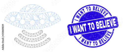 Web carcass UFO icon and I Want to Believe seal stamp. Blue vector round textured seal with I Want to Believe phrase. Abstract carcass mesh polygonal model created from UFO icon.