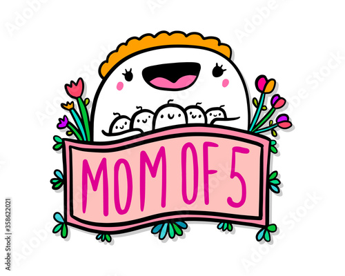 Mom of five hand drawn vector illustration in cartoon doodle style woman hugs kids expressive label lettering vibrant colors flowers bloom pink