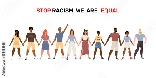 Stop racism. Black lives matter, we are equal. No racism concept. Flat style. Protesting people. Different skin colors. Vector illustration. Isolated.