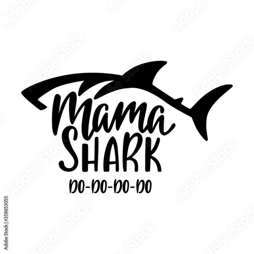 Mama shark. Inspirational quote with shark silhouette. Hand writing calligraphy phrase. 