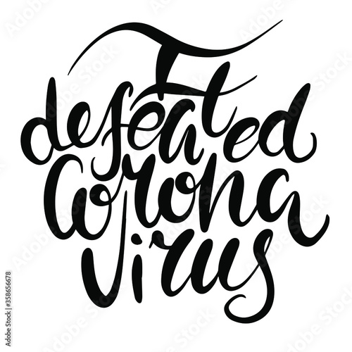 Vector illustration with hand drawing Lettering “I defeated coronavirus. Covid print, card, poster template