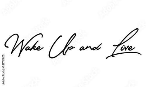 Wake Up and Live Calligraphy Handwritten Text 
Positive Quote