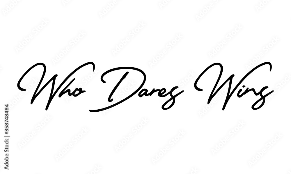 Who Dares Wins Typography Handwritten Text 
Positive Quote