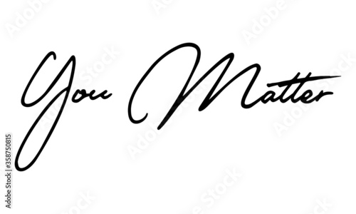 You Matter Typography Handwritten Text Positive Quote