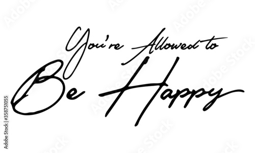 You're Allowed to Be Happy Typography Handwritten Text 
Positive Quote